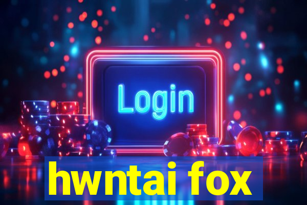 hwntai fox